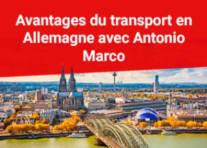 Avantages du transport en Allemagne avec Antonio Marco