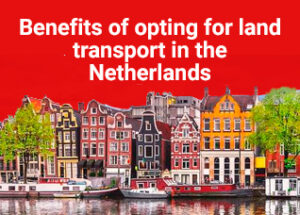 Benefits of opting for land transport in the Netherlands